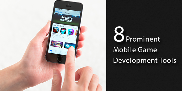 8 Prominent Mobile Game Development Tools