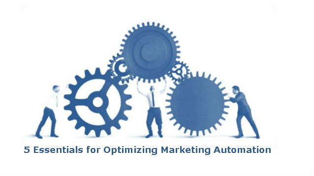 5 Essentials For Optimizing Marketing Automation
